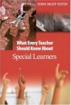 WHAT EVERY TEACHER SHOULD KNOW ABOUT SPECIAL LEARNERS